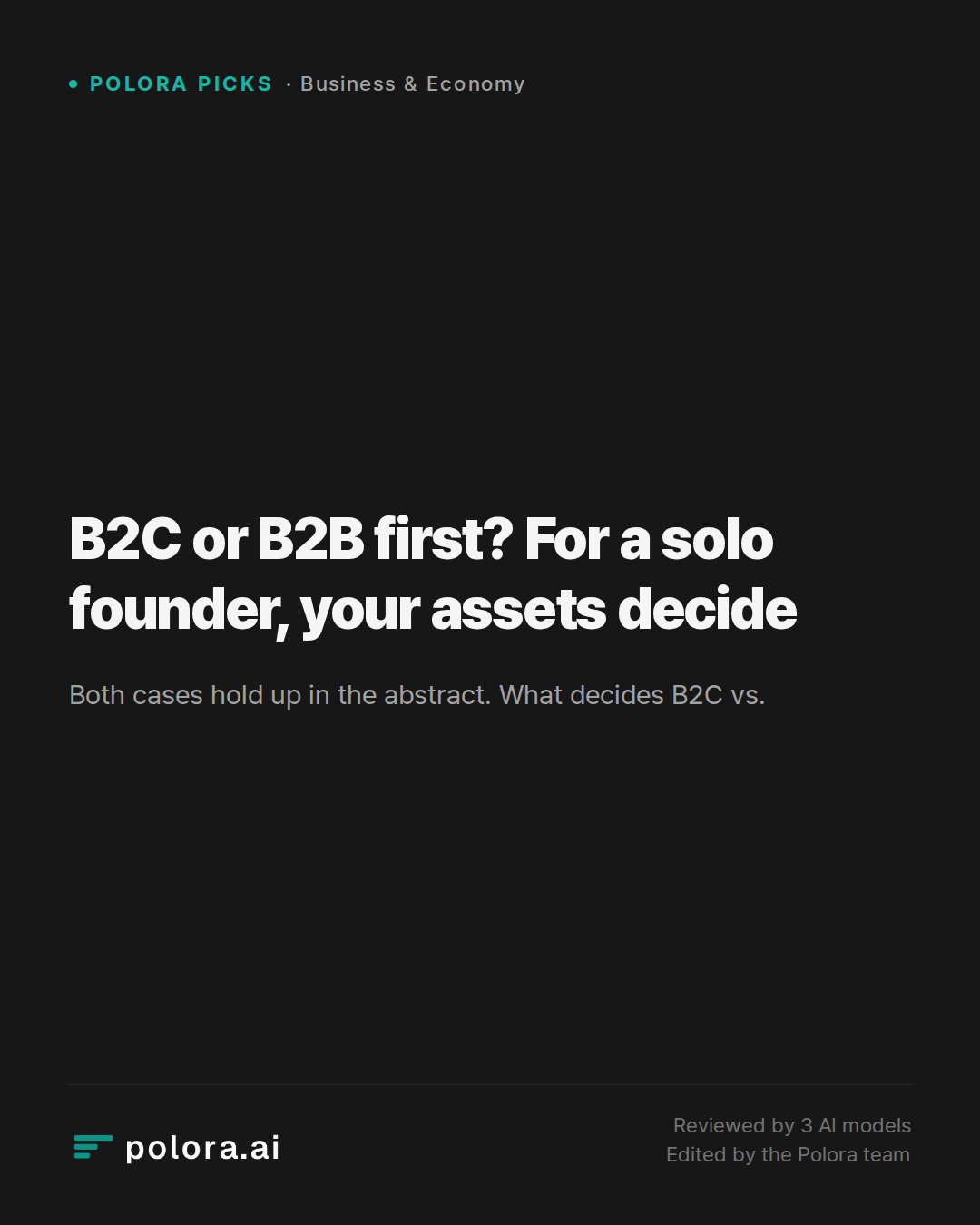 B2C or B2B first? For a solo founder, your assets decide