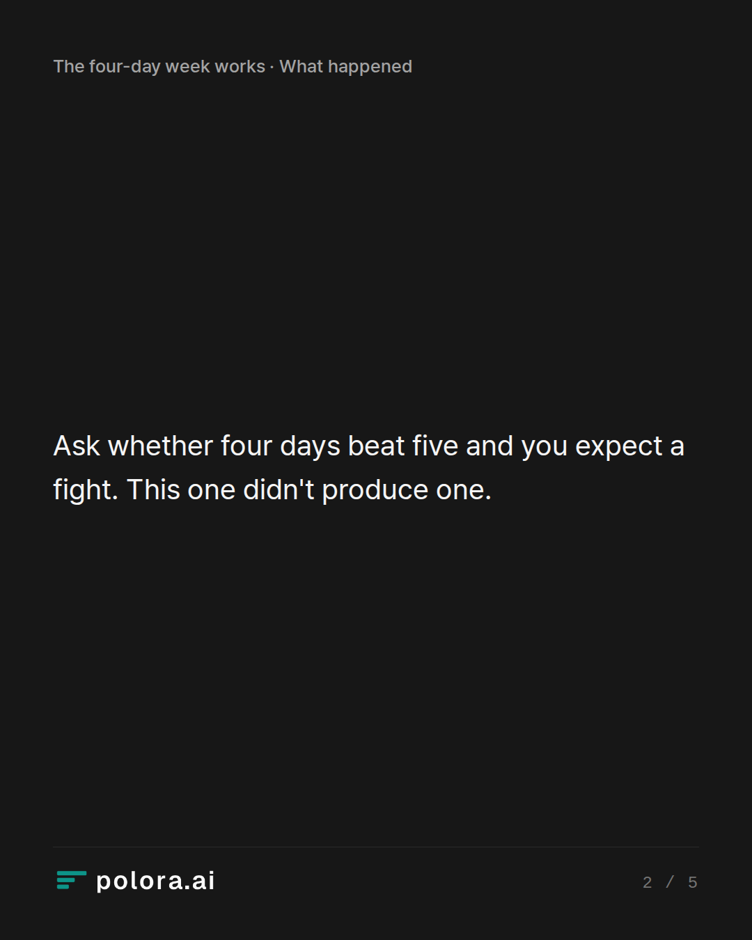 Ask whether four days beat five and you expect a fight. This one didn't produce one.