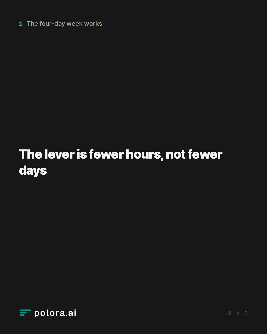 The lever is fewer hours, not fewer days