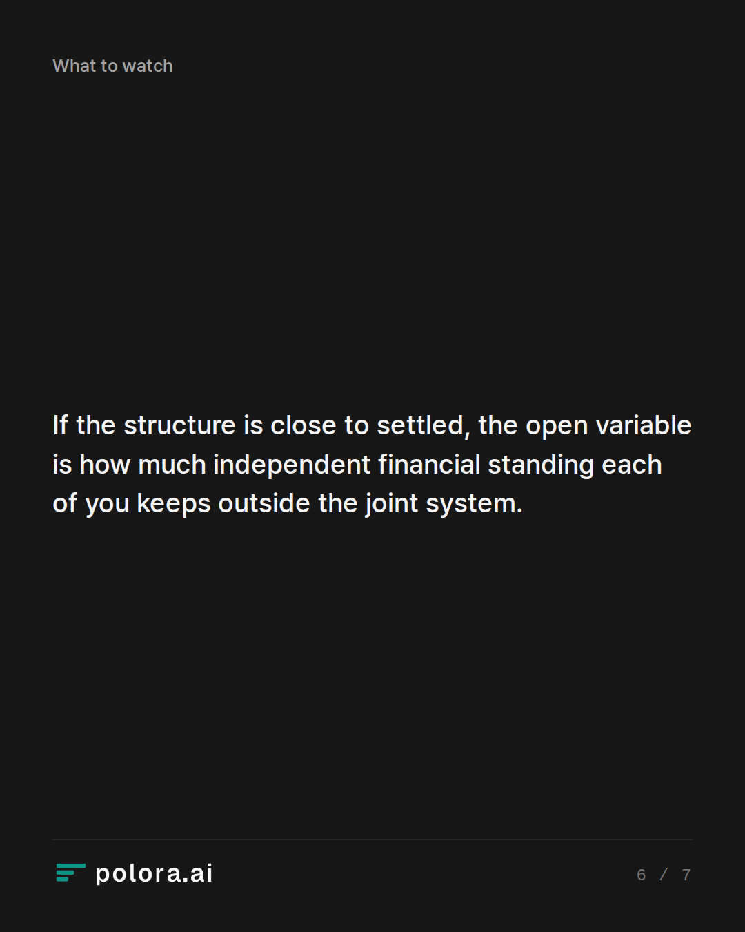If the structure is close to settled, the open variable is how much independent financial standing each of you keeps outside the joint system.