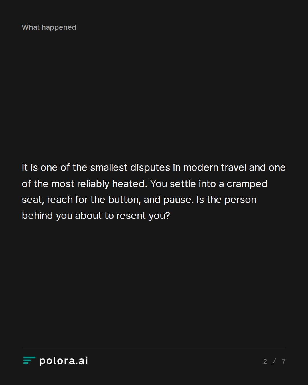 It is one of the smallest disputes in modern travel and one of the most reliably heated. You settle into a cramped seat, reach for the button, and pause. Is the person behind you about to resent you?
