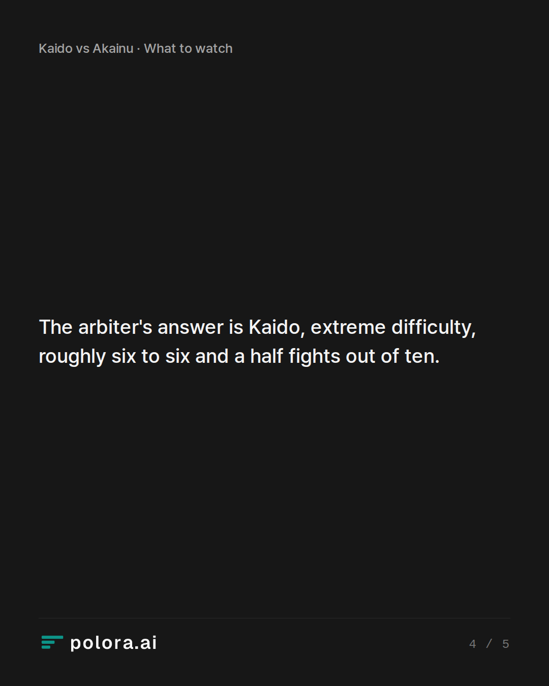 The arbiter's answer is Kaido, extreme difficulty, roughly six to six and a half fights out of ten.