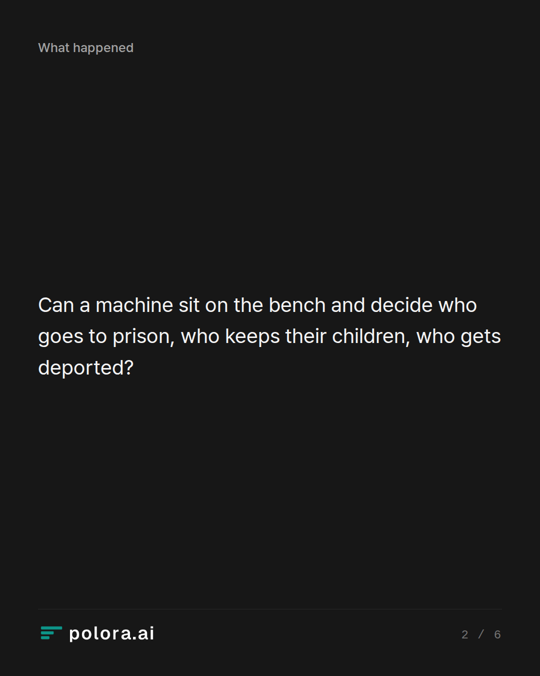 Can a machine sit on the bench and decide who goes to prison, who keeps their children, who gets deported?