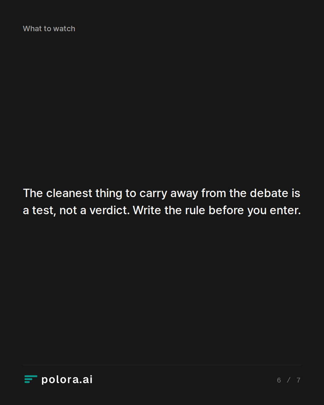 The cleanest thing to carry away from the debate is a test, not a verdict. Write the rule before you enter.