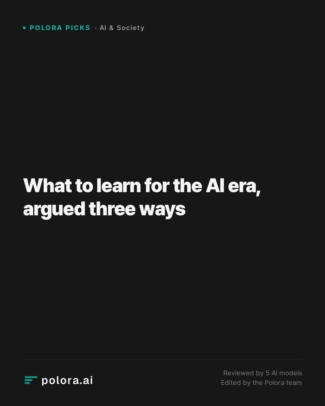 What to learn for the AI era, argued three ways