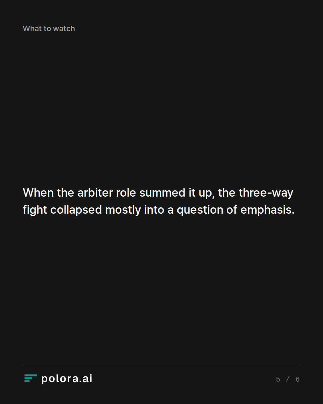 When the arbiter role summed it up, the three-way fight collapsed mostly into a question of emphasis.