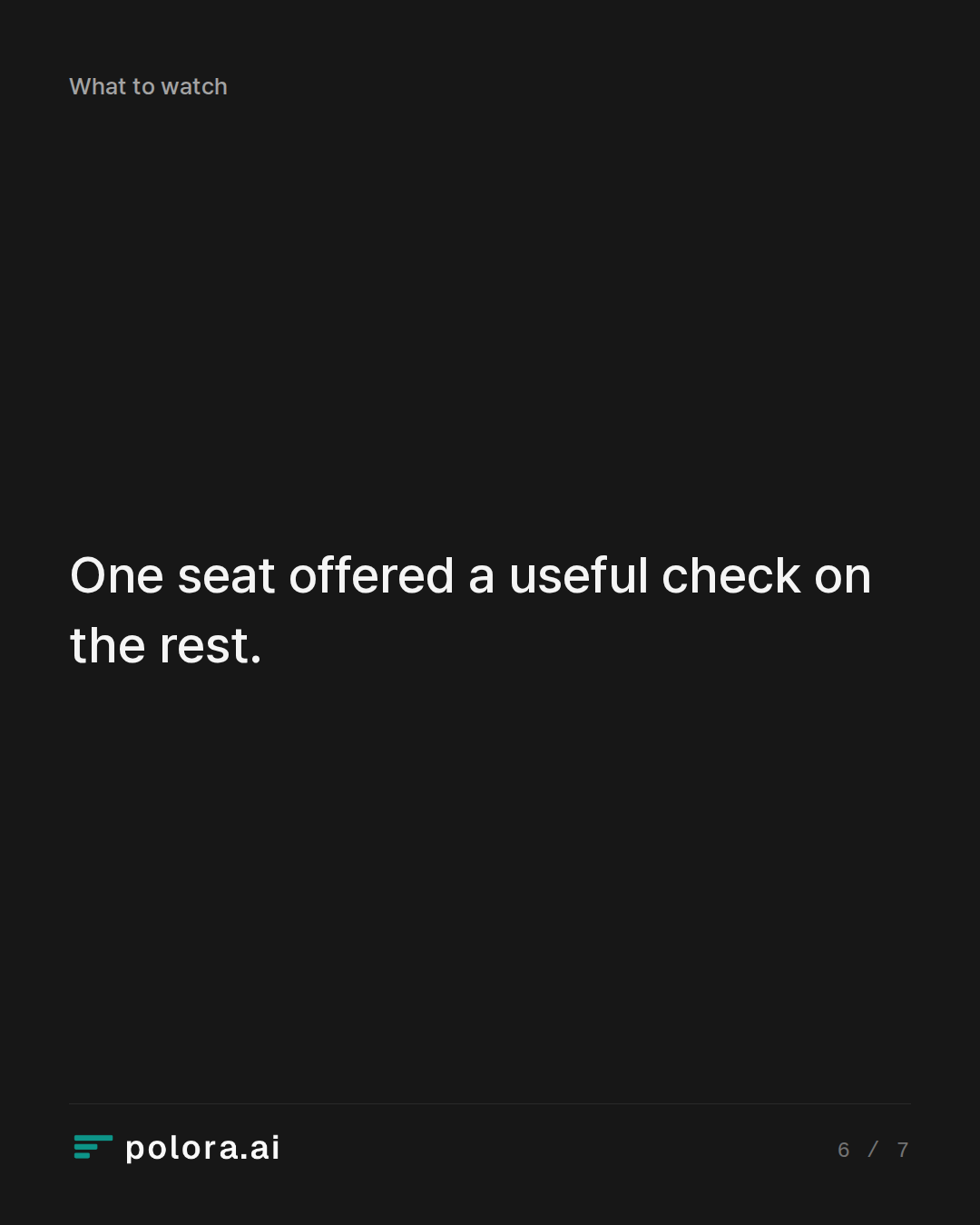 One seat offered a useful check on the rest.