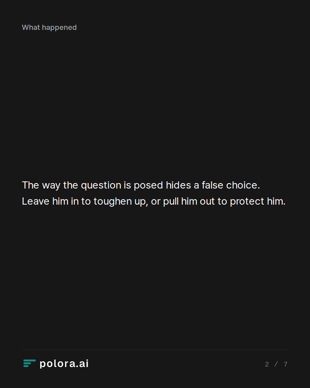 The way the question is posed hides a false choice. Leave him in to toughen up, or pull him out to protect him.