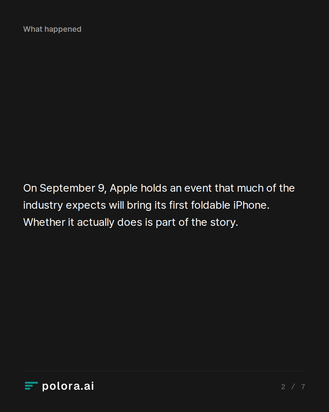On September 9, Apple holds an event that much of the industry expects will bring its first foldable iPhone. Whether it actually does is part of the story.