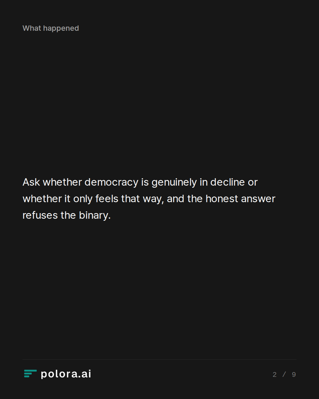 Ask whether democracy is genuinely in decline or whether it only feels that way, and the honest answer refuses the binary.