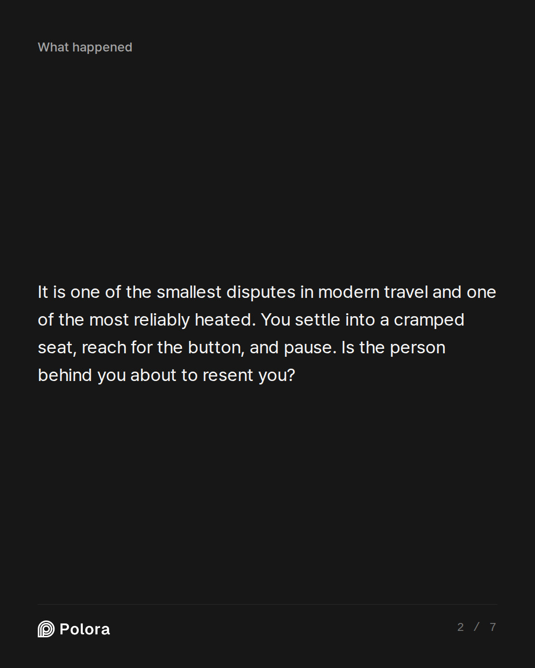 It is one of the smallest disputes in modern travel and one of the most reliably heated. You settle into a cramped seat, reach for the button, and pause. Is the person behind you about to resent you?