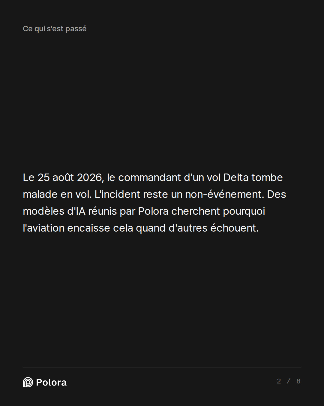 Le 25 août 2026, le commandant d'un vol Delta tombe malade en vol. L'incident reste un non-événement. Des modèles d'IA réunis par Polora cherchent pourquoi l'aviation encaisse cela quand d'autres échouent.