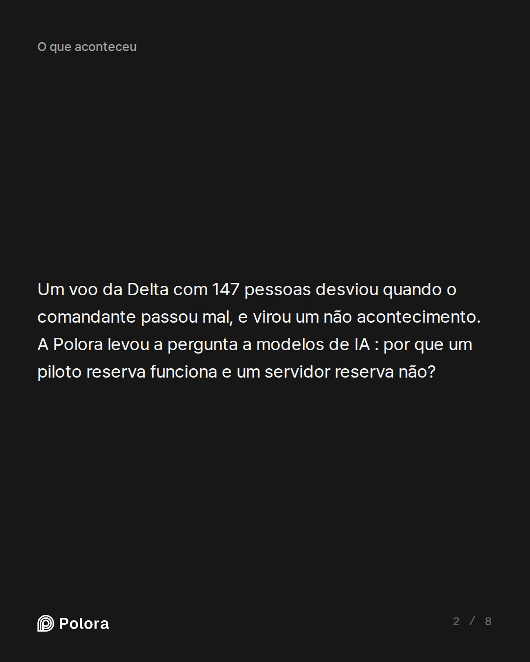 Um voo da Delta com 147 pessoas desviou quando o comandante passou mal, e virou um não acontecimento. A Polora levou a pergunta a modelos de IA : por que um piloto reserva funciona e um servidor reserva não?