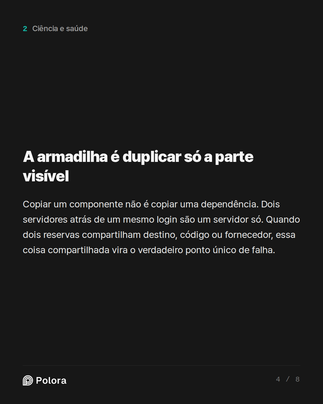 A armadilha é duplicar só a parte visível