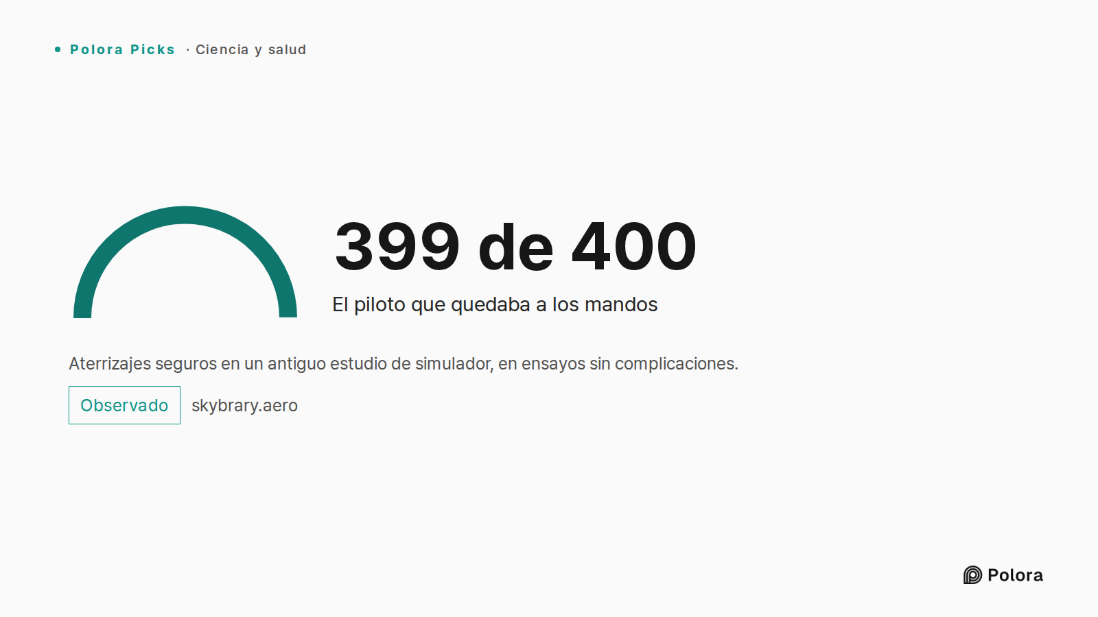 Aterrizajes seguros en un antiguo estudio de simulador, en ensayos sin complicaciones. · 399 de 400 · El piloto que quedaba a los mandos