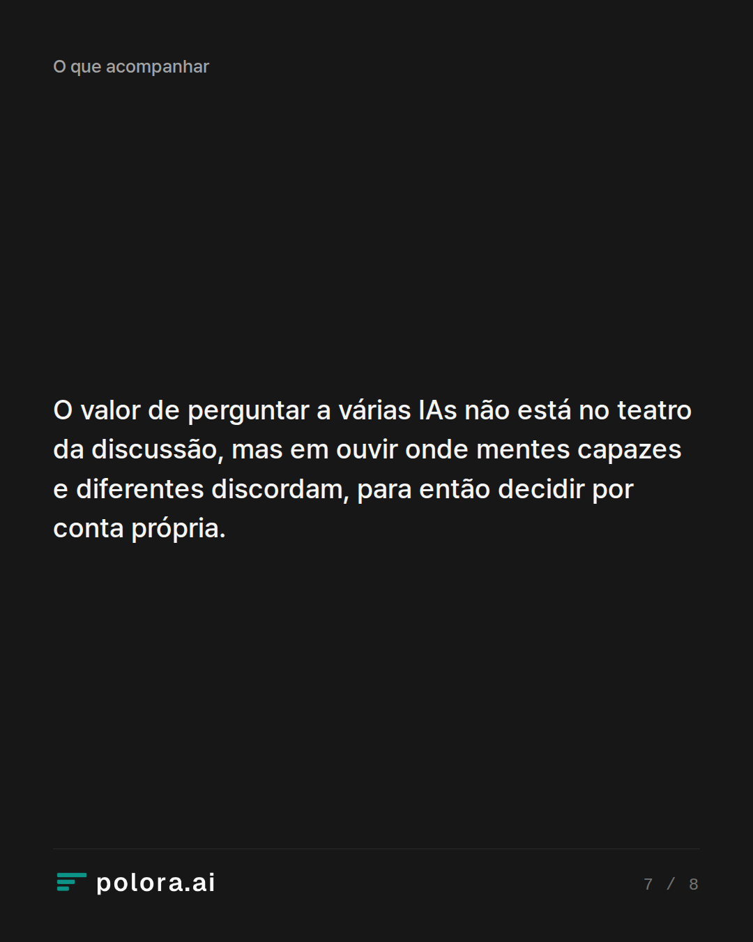O valor de perguntar a várias IAs não está no teatro da discussão, mas em ouvir onde mentes capazes e diferentes discordam, para então decidir por conta própria.