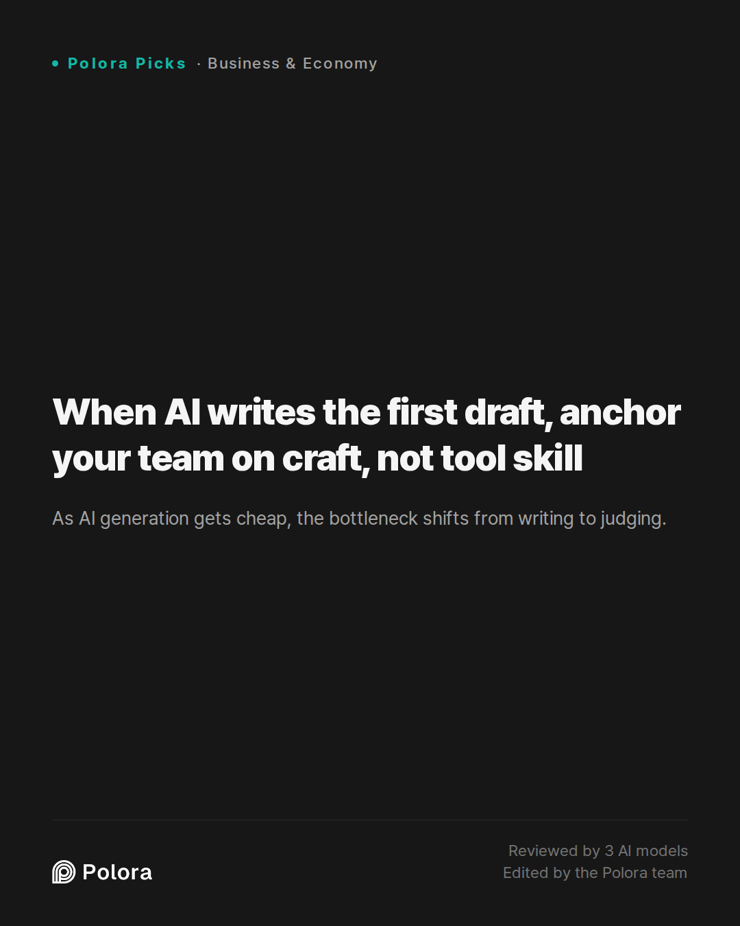 When AI writes the first draft, anchor your team on craft, not tool skill