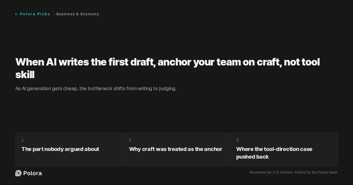 When AI writes the first draft, anchor your team on craft, not tool skill