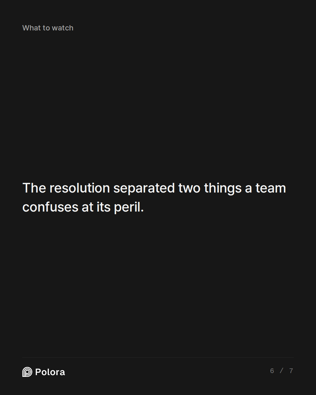 The resolution separated two things a team confuses at its peril.