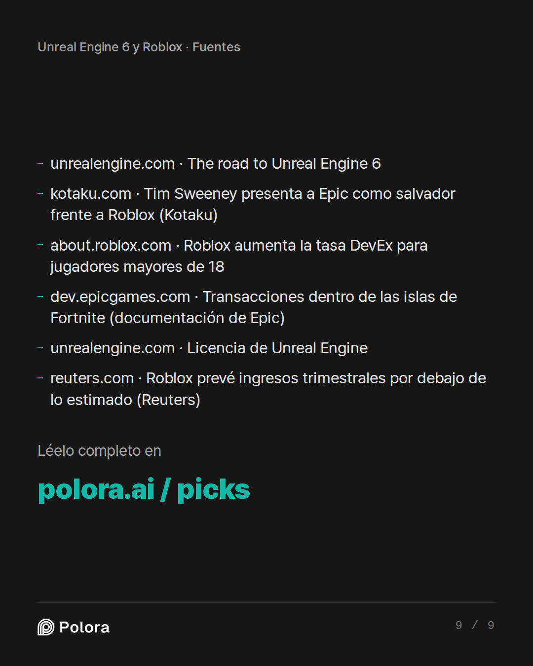 Fuentes 6 : unrealengine.com · The road to Unreal Engine 6, kotaku.com · Tim Sweeney presenta a Epic como salvador frente a Roblox (Kotaku), about.roblox.com · Roblox aumenta la tasa DevEx para jugadores mayores de 18 + 3