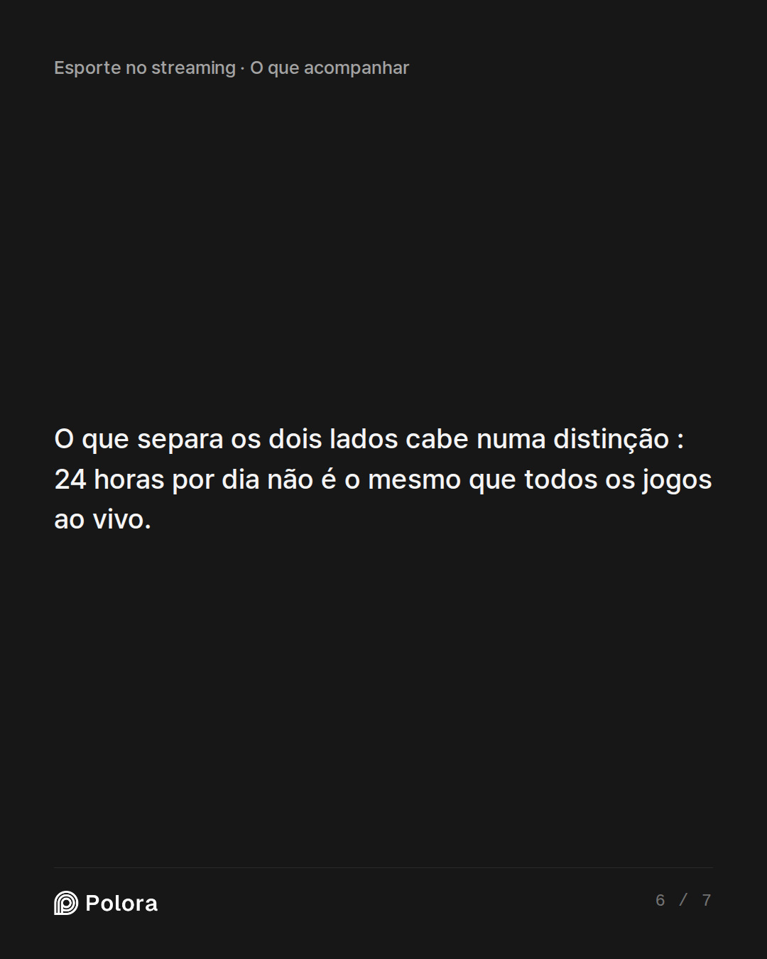 O que separa os dois lados cabe numa distinção : 24 horas por dia não é o mesmo que todos os jogos ao vivo.
