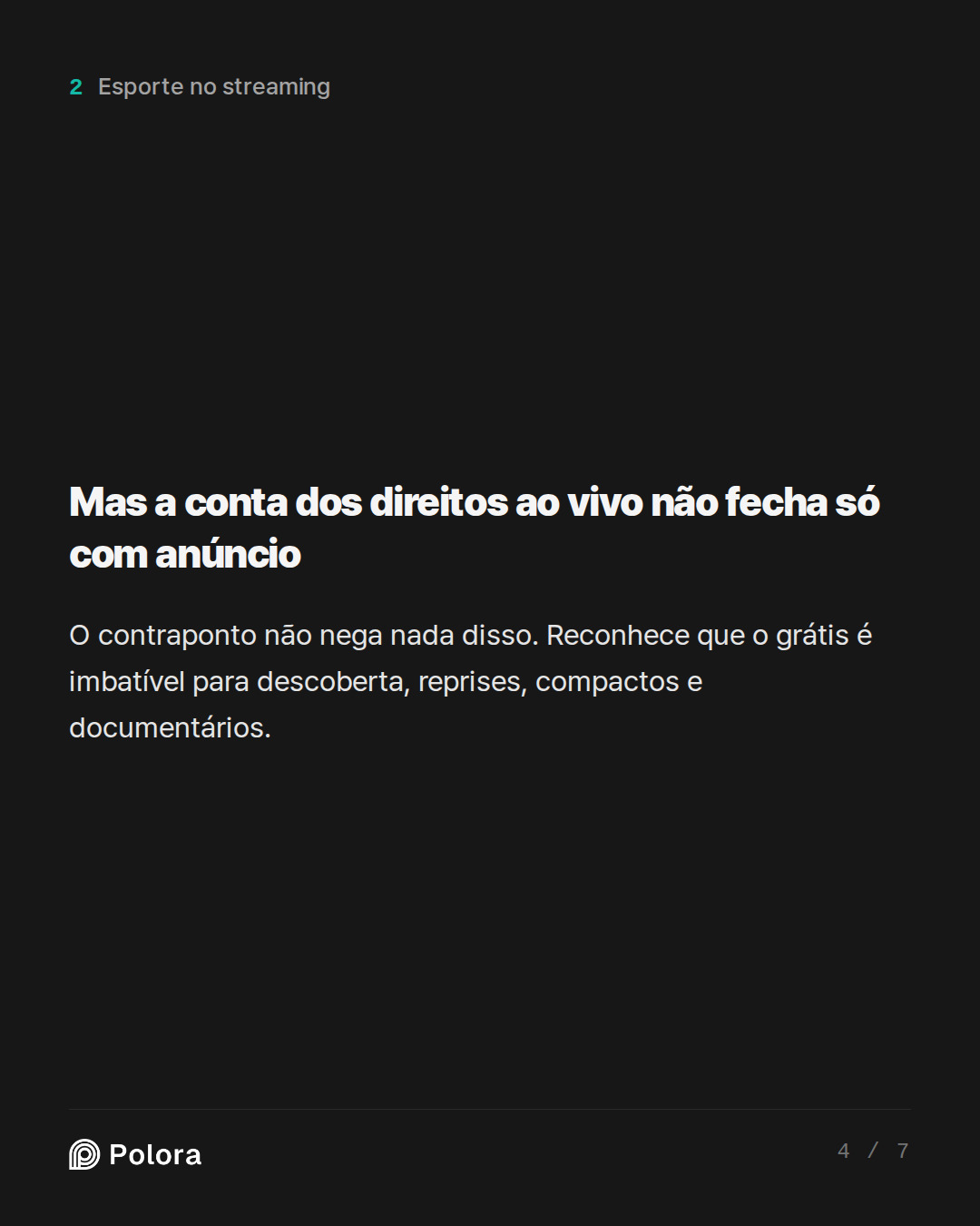 Mas a conta dos direitos ao vivo não fecha só com anúncio