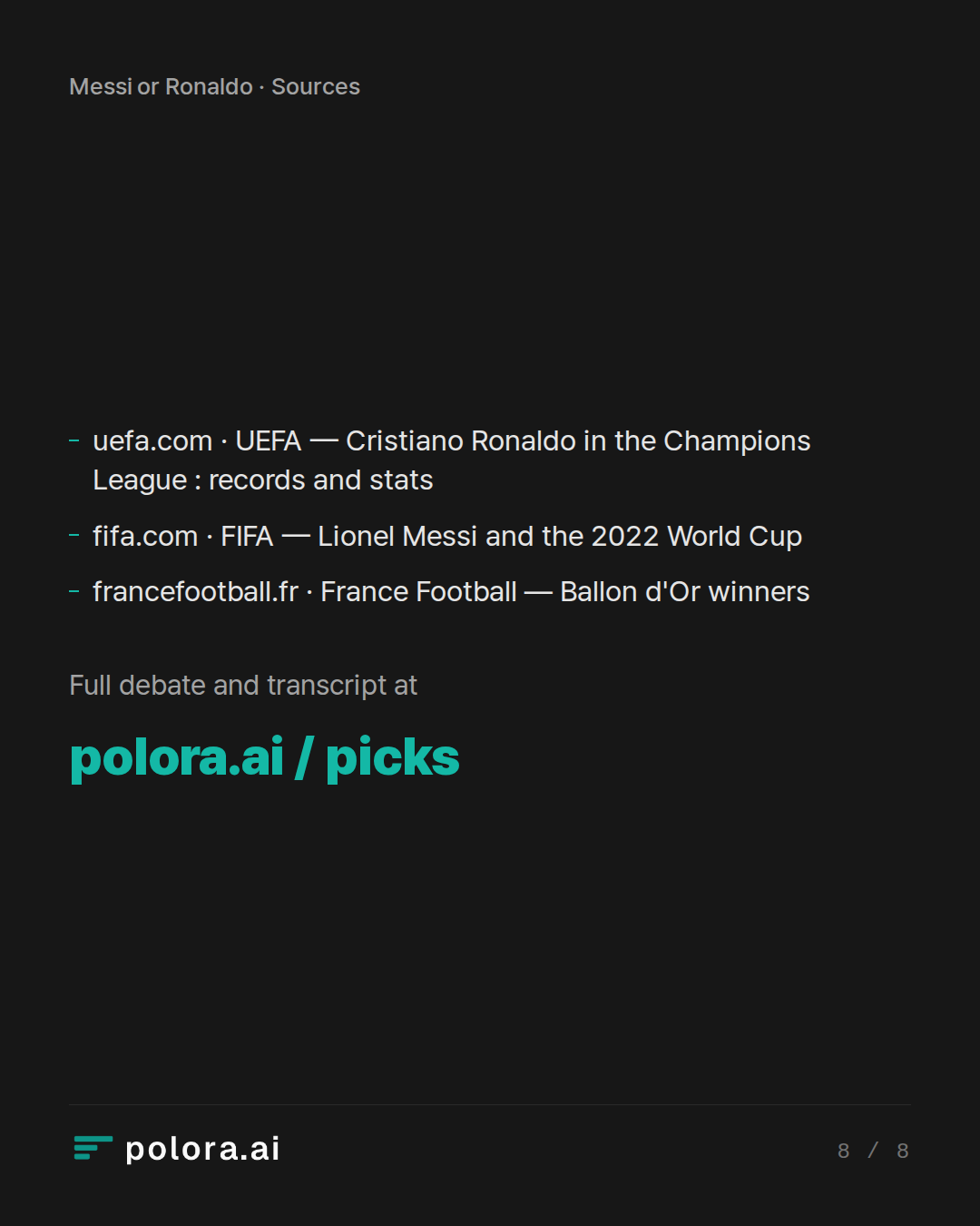 Sources 3 : uefa.com · UEFA — Cristiano Ronaldo in the Champions League : records and stats, fifa.com · FIFA — Lionel Messi and the 2022 World Cup, francefootball.fr · France Football — Ballon d'Or winners