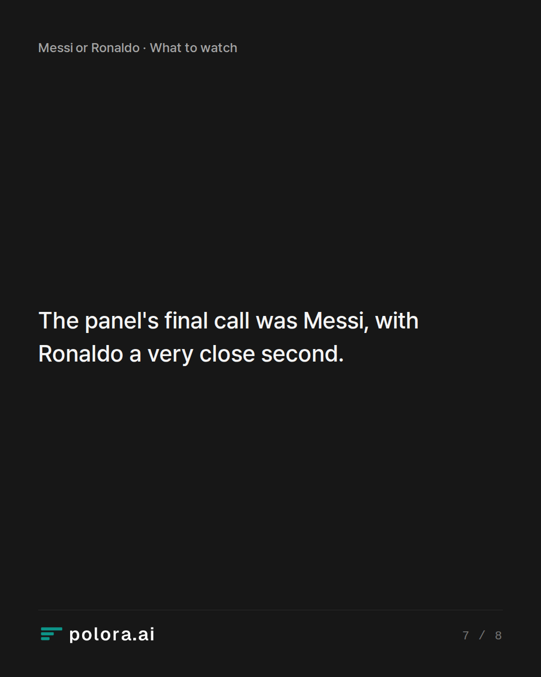 The panel's final call was Messi, with Ronaldo a very close second.