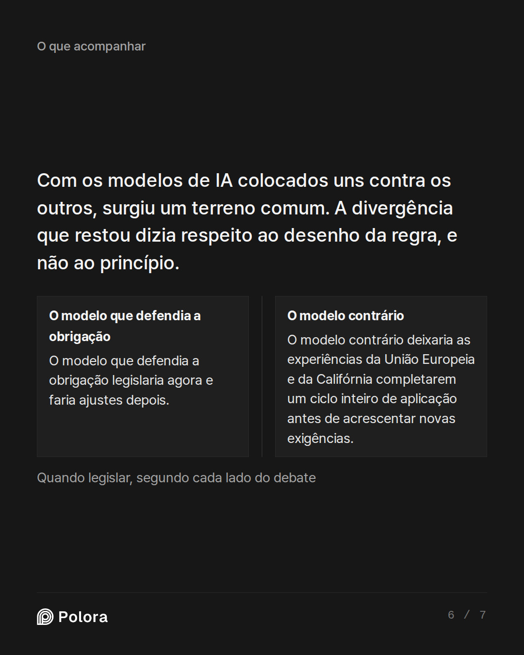Com os modelos de IA colocados uns contr · O modelo que defendia a obrigação O modelo contrário O modelo que defendia a obrigação legislaria agora e faria ajustes depois. O modelo contrário deixaria as experiências da União Europeia e da Califórnia completarem um ciclo inteiro de aplicação antes de