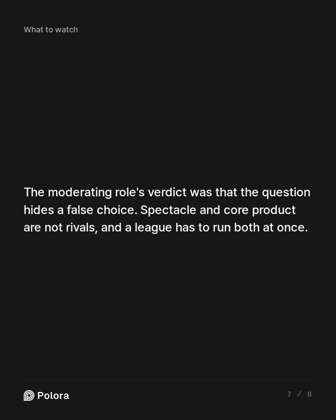 The moderating role's verdict was that the question hides a false choice. Spectacle and core product are not rivals, and a league has to run both at once.