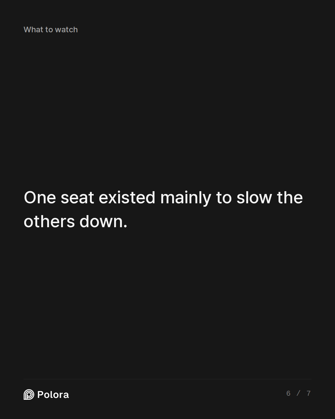 One seat existed mainly to slow the others down.