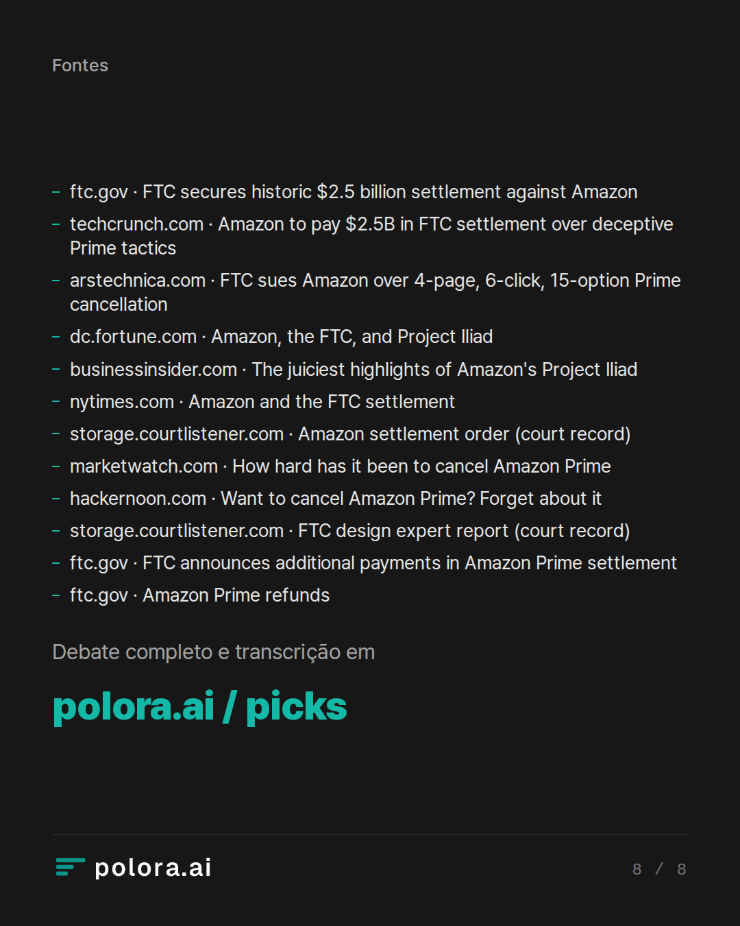 Fontes 12 : ftc.gov · FTC secures historic $2.5 billion settlement against Amazon, techcrunch.com · Amazon to pay $2.5B in FTC settlement over deceptive Prime tactics, arstechnica.com · FTC sues Amazon over 4-page, 6-click, 15-option Prime cancellation + 9