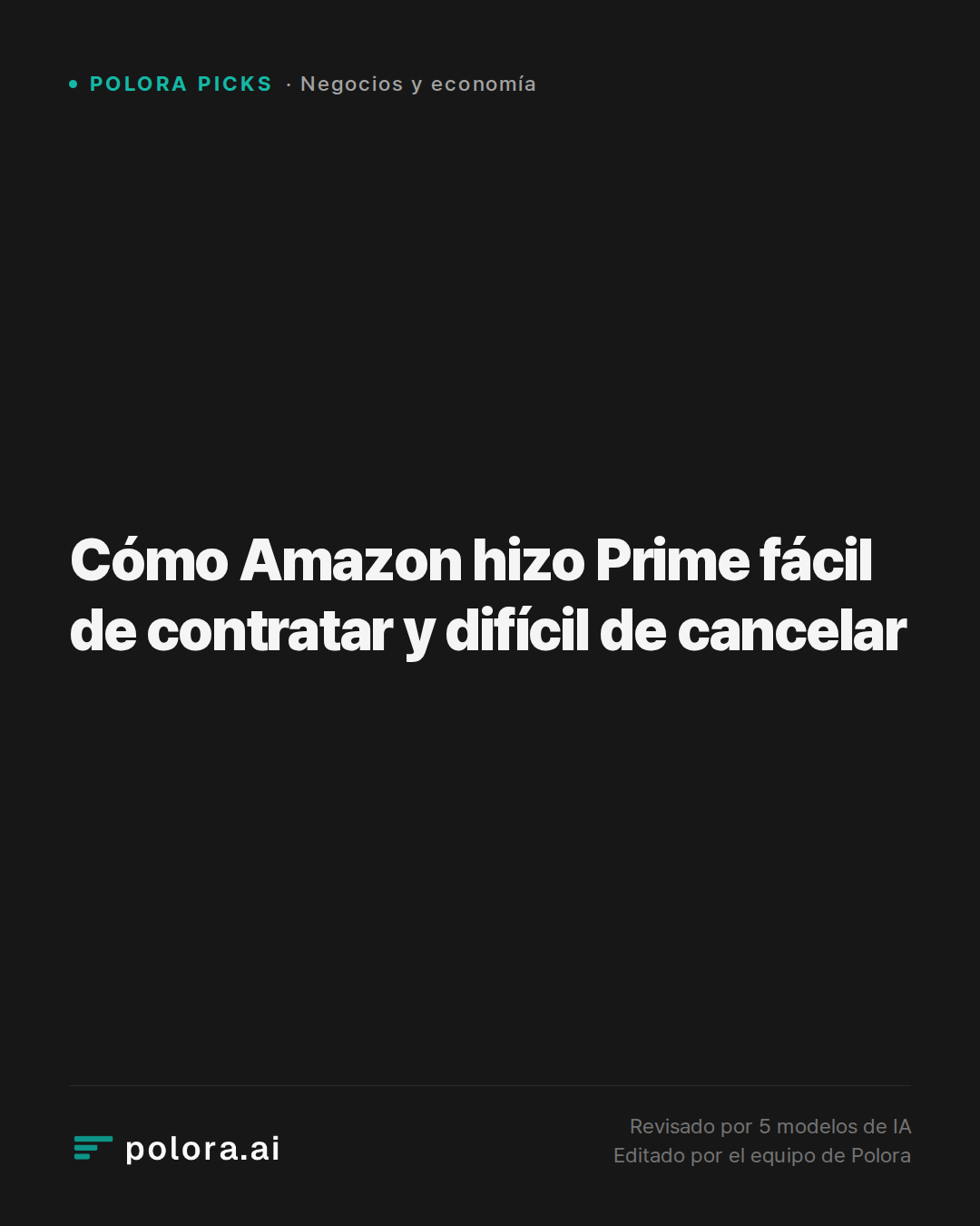 Cómo Amazon hizo Prime fácil de contratar y difícil de cancelar