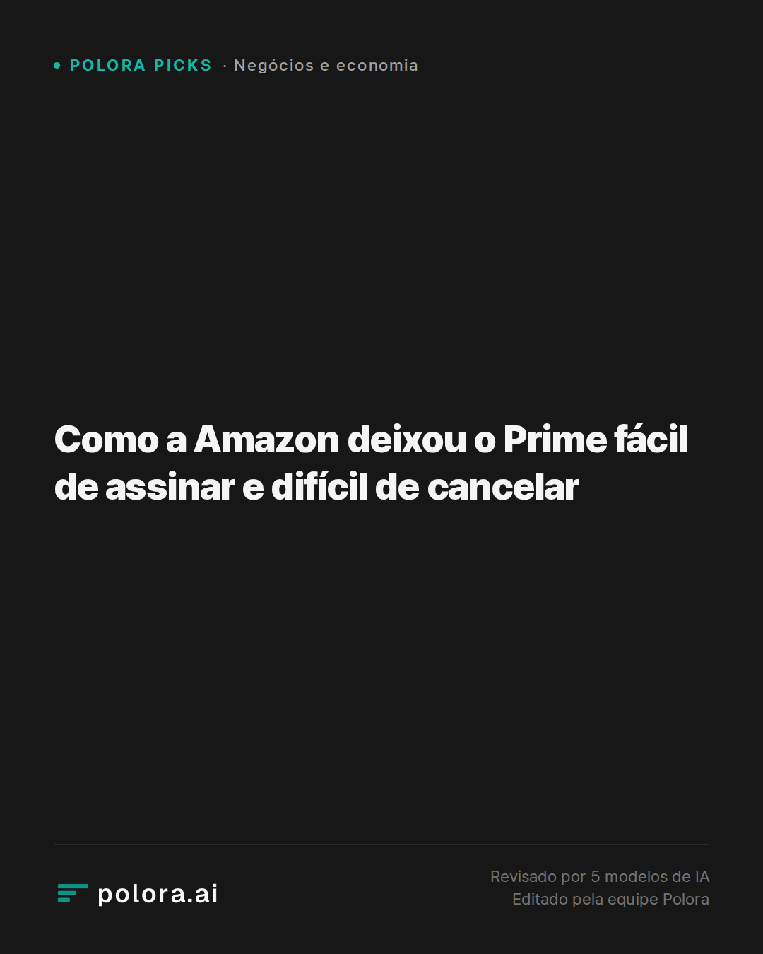 Como a Amazon deixou o Prime fácil de assinar e difícil de cancelar