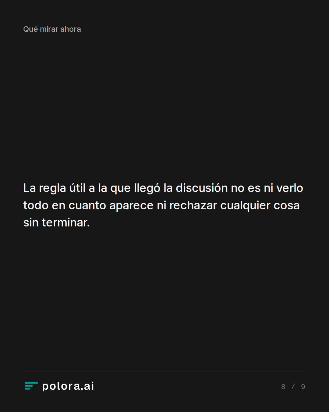 La regla útil a la que llegó la discusión no es ni verlo todo en cuanto aparece ni rechazar cualquier cosa sin terminar.