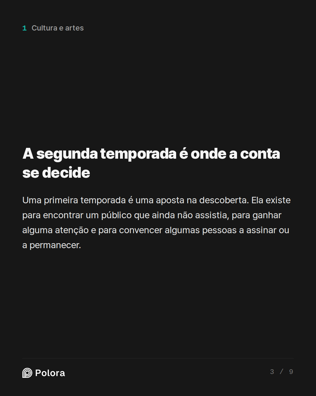 A segunda temporada é onde a conta se decide