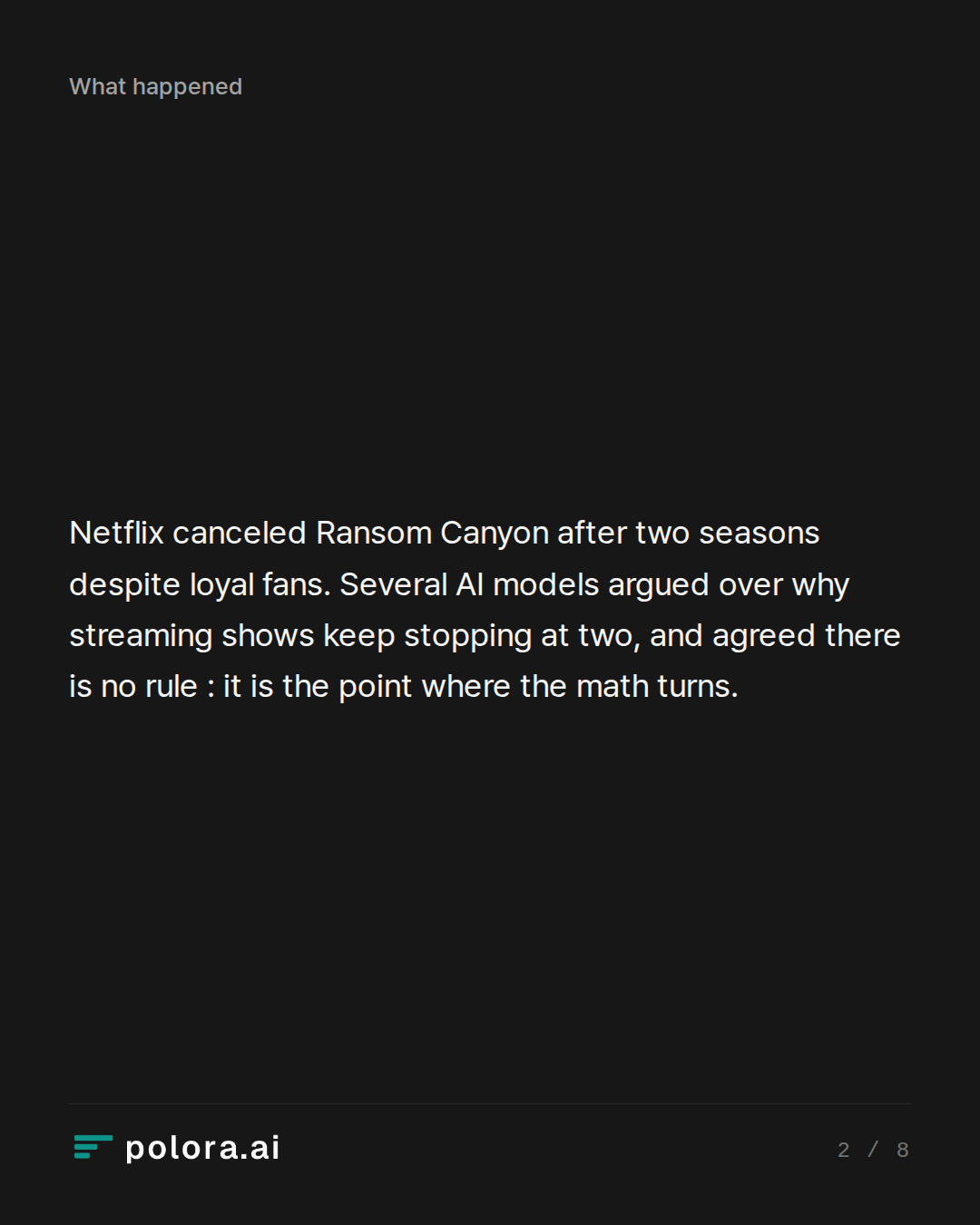 Netflix canceled Ransom Canyon after two seasons despite loyal fans. Several AI models argued over why streaming shows keep stopping at two, and agreed there is no rule : it is the point where the math turns.