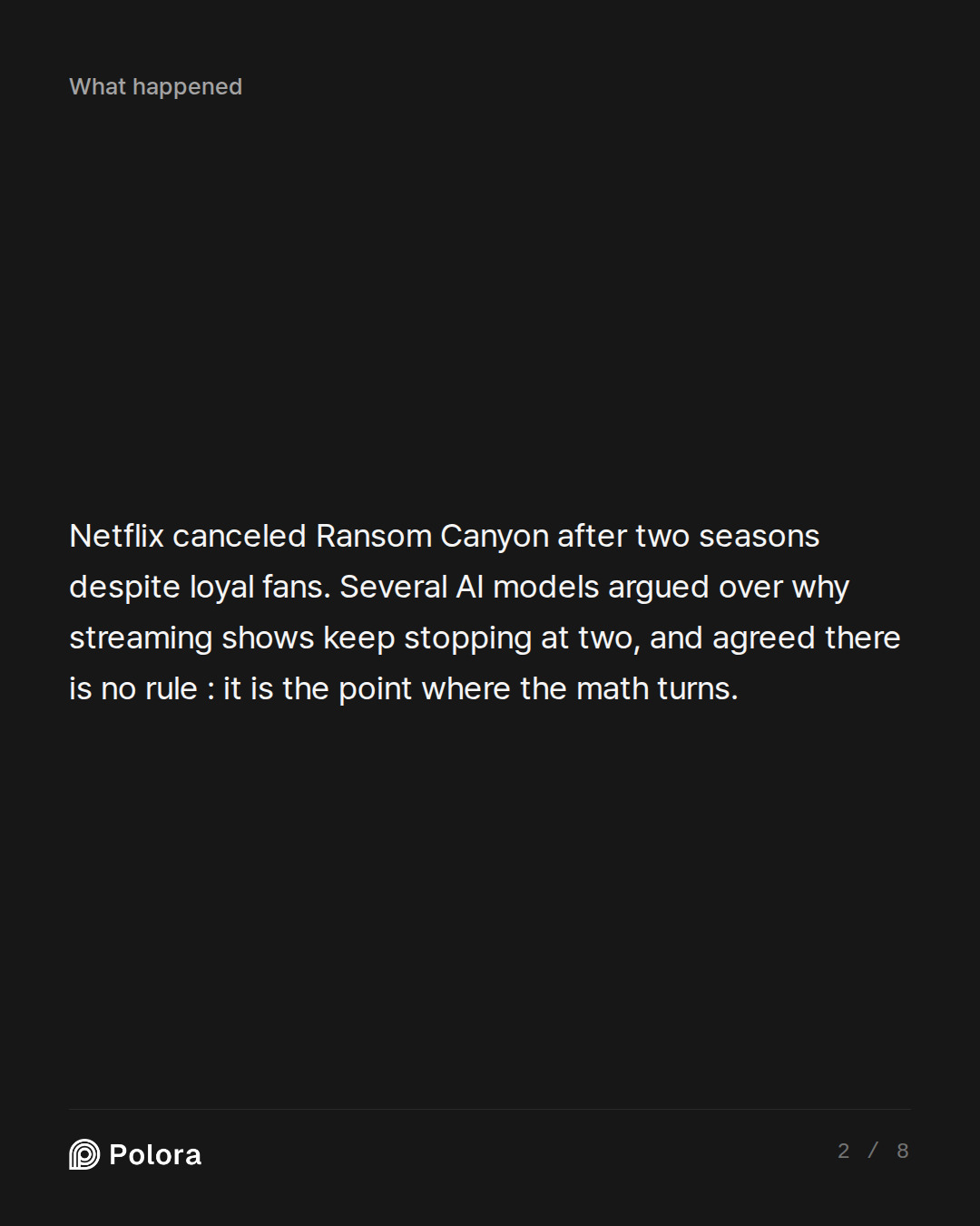 Netflix canceled Ransom Canyon after two seasons despite loyal fans. Several AI models argued over why streaming shows keep stopping at two, and agreed there is no rule : it is the point where the math turns.