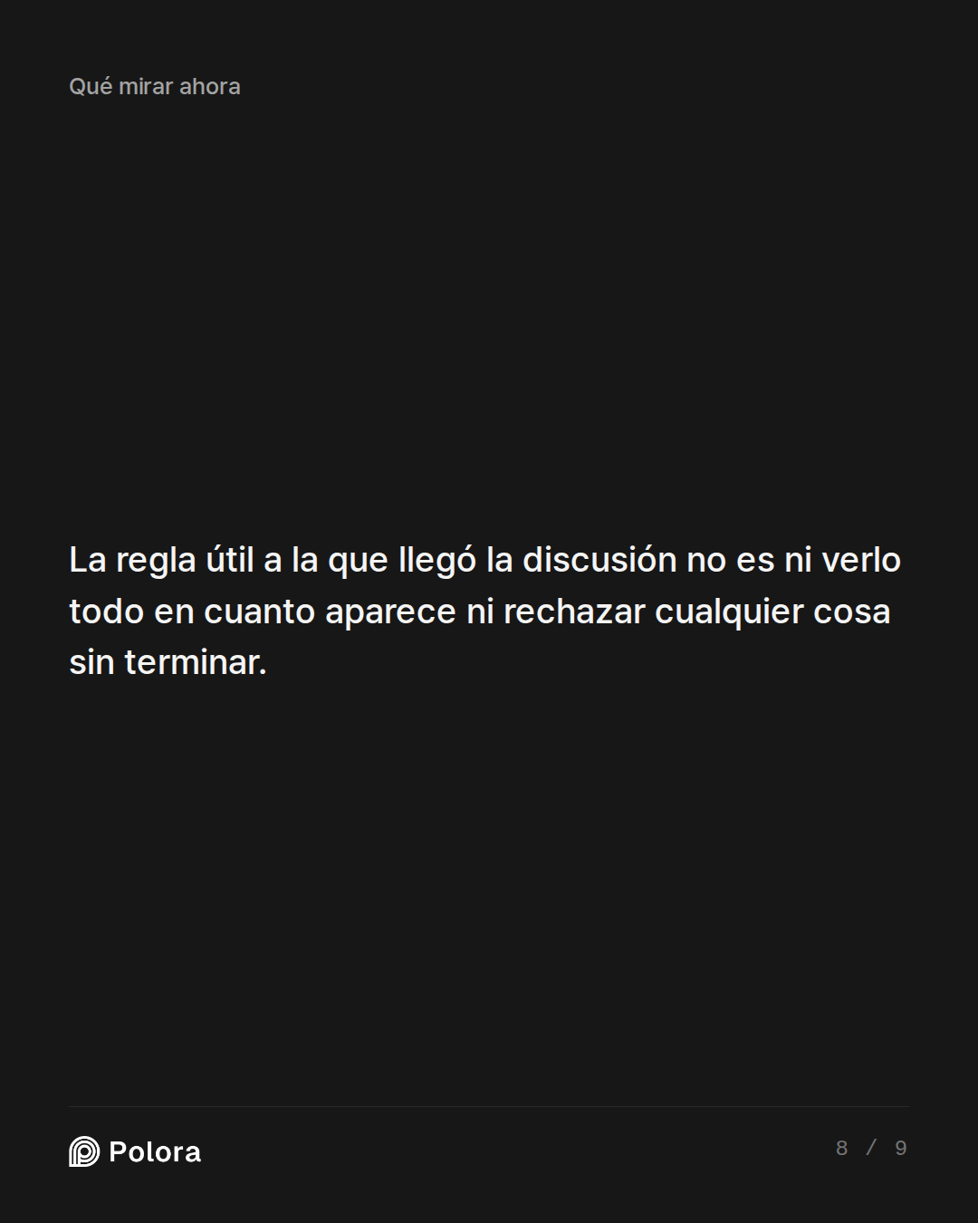 La regla útil a la que llegó la discusión no es ni verlo todo en cuanto aparece ni rechazar cualquier cosa sin terminar.