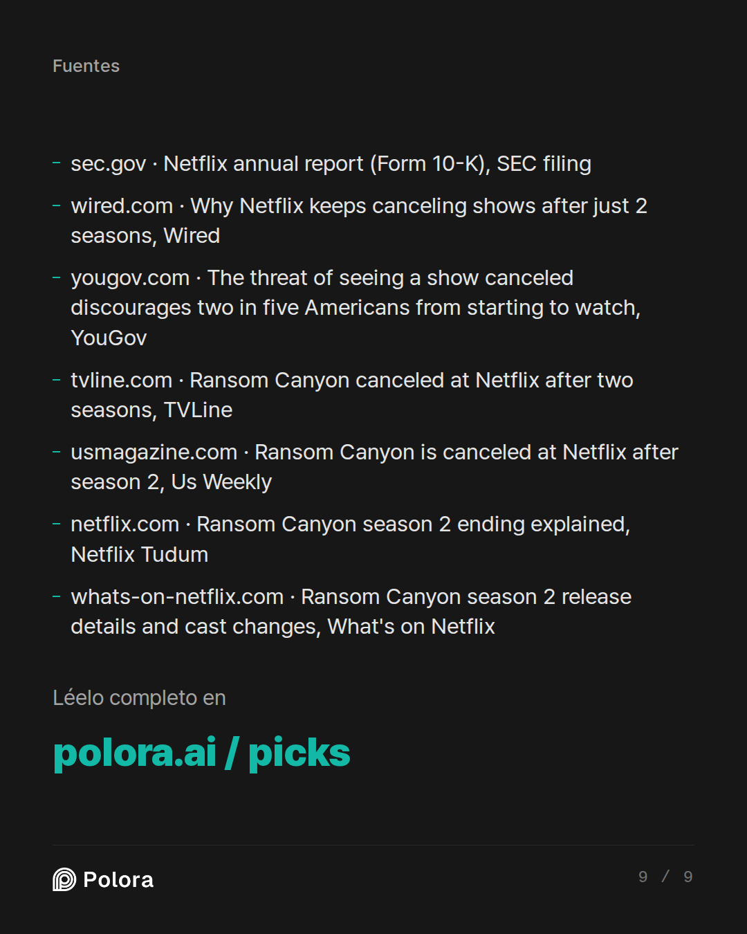 Fuentes 7 : sec.gov · Netflix annual report (Form 10-K), SEC filing, wired.com · Why Netflix keeps canceling shows after just 2 seasons, Wired, yougov.com · The threat of seeing a show canceled discourages two in five Americans from starting to watch, YouGov + 4