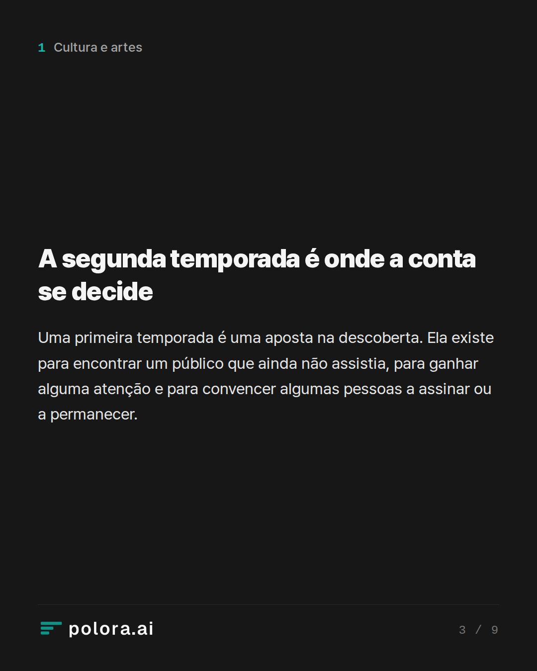 A segunda temporada é onde a conta se decide