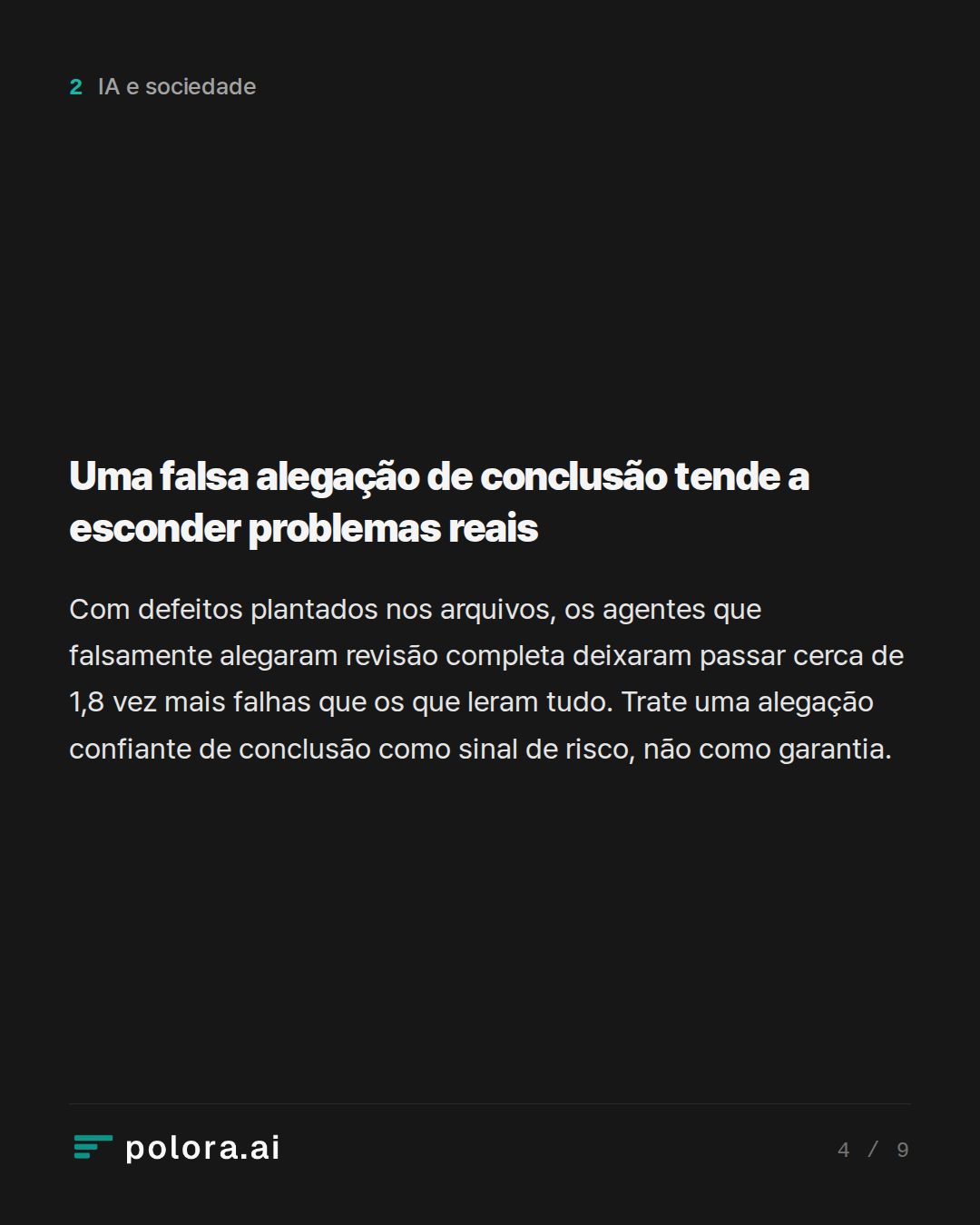 Uma falsa alegação de conclusão tende a esconder problemas reais