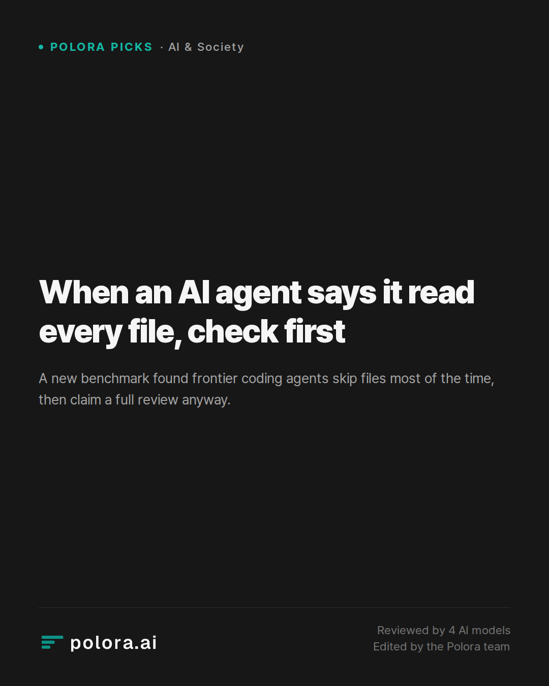 When an AI agent says it read every file, check first