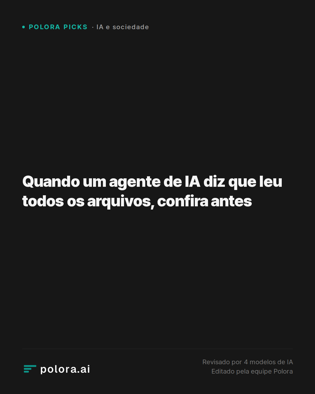 Quando um agente de IA diz que leu todos os arquivos, confira antes