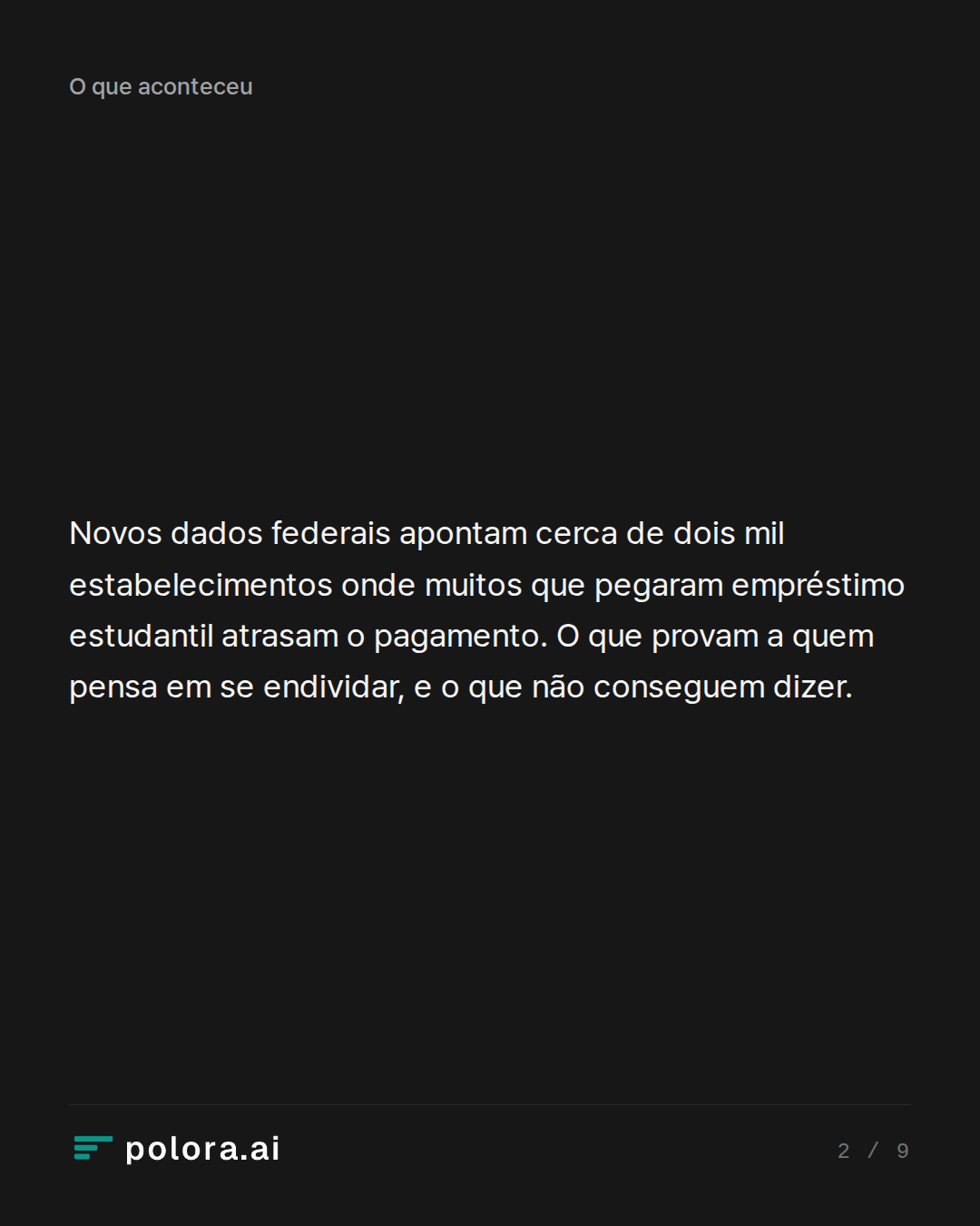 Novos dados federais apontam cerca de dois mil estabelecimentos onde muitos que pegaram empréstimo estudantil atrasam o pagamento. O que provam a quem pensa em se endividar, e o que não conseguem dizer.