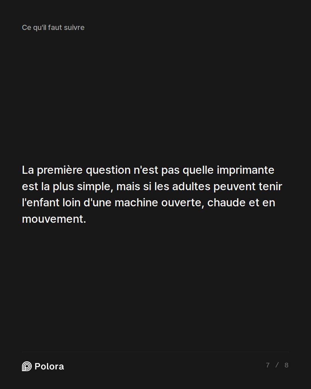 La première question n'est pas quelle imprimante est la plus simple, mais si les adultes peuvent tenir l'enfant loin d'une machine ouverte, chaude et en mouvement.