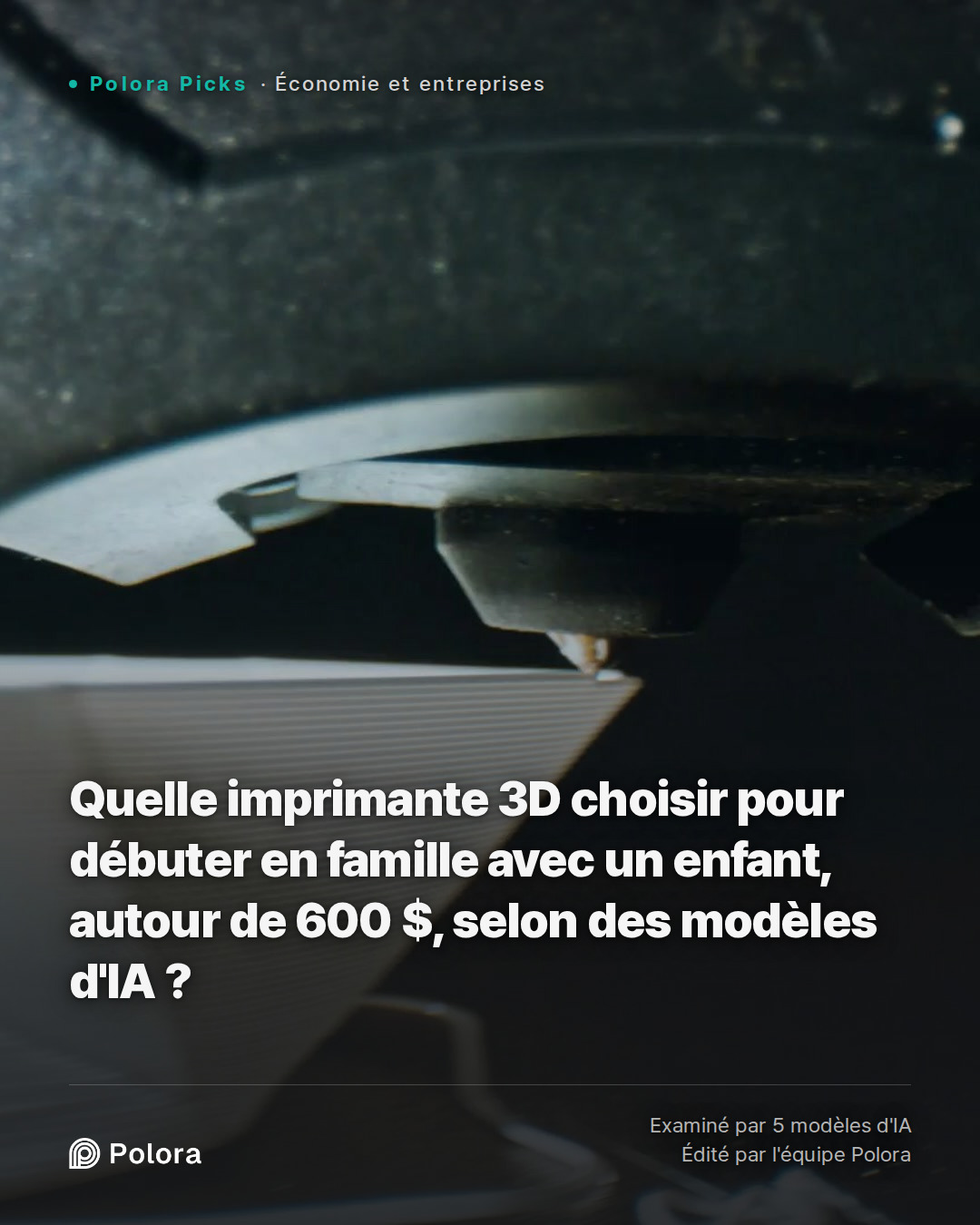 Quelle imprimante 3D choisir pour débuter en famille avec un enfant, autour de 600 $, selon des modèles d'IA ?