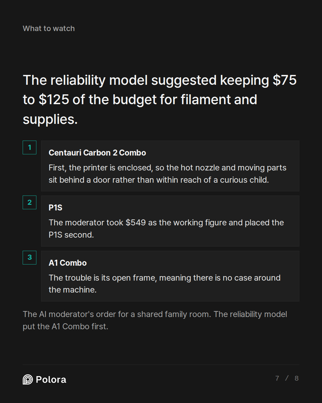 The reliability model suggested keeping  · Centauri Carbon 2 Combo P1S A1 Combo First, the printer is enclosed, so the hot nozzle and moving parts sit behind a door rather than within reach of a curious child. The moderator took $549 as the working figure and placed the P1S second. The trouble is it