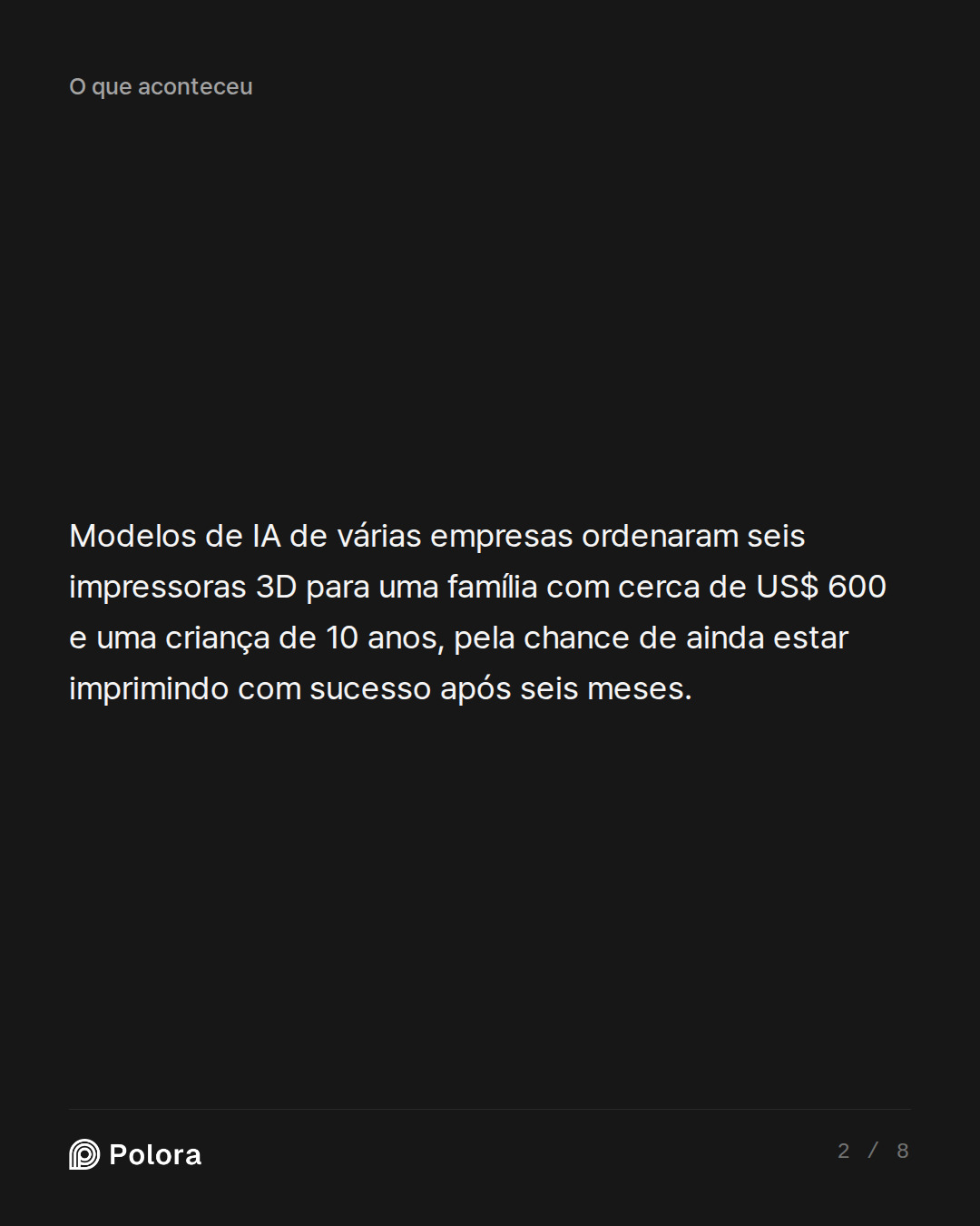 Modelos de IA de várias empresas ordenaram seis impressoras 3D para uma família com cerca de US$ 600 e uma criança de 10 anos, pela chance de ainda estar imprimindo com sucesso após seis meses.