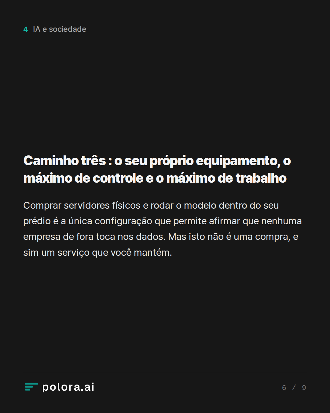Caminho três : o seu próprio equipamento, o máximo de controle e o máximo de trabalho
